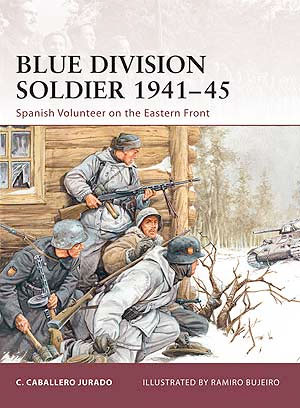 Blue Division Soldier 1941-45, Spanish Volunteers on the Eastern Front