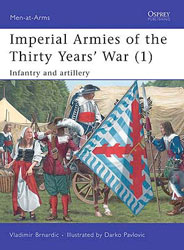 Imperial Armies of the Thirty Years&rsquo; War (1) Infantry and Artillery Book Cover