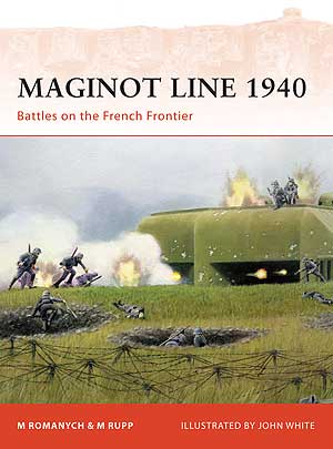 Maginot Line 1940- Battles on the French Frontier Maginot Line 1940- Battles on the French Frontier