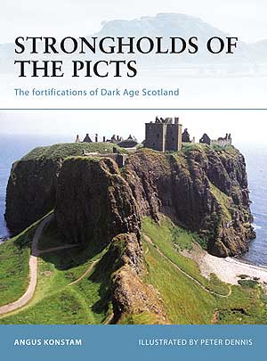 Strongholds of the Picts - The Fortifications of Dark Age Scotland Strongholds of the Picts - The Fortifications of Dark Age Scotland