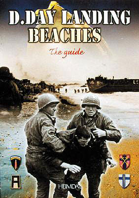 The D.Day Landing Beaches: The Guide Georges Bernage