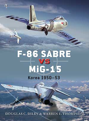 F-86 Sabre vs MiG-15: Korea 1950&ndash;53