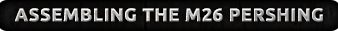 Click here to learn how to assemble the Pershing here...